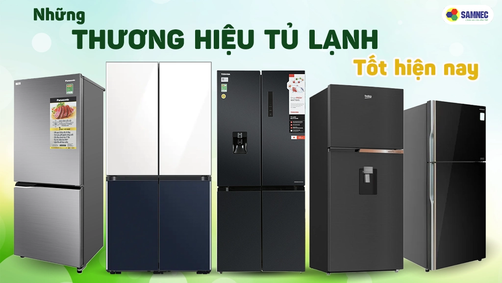 Những chữ tín tủ lạnh giỏi hiện nay