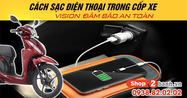 Cách sạc điện thoại trong cốp xe vision đảm bảo an toàn