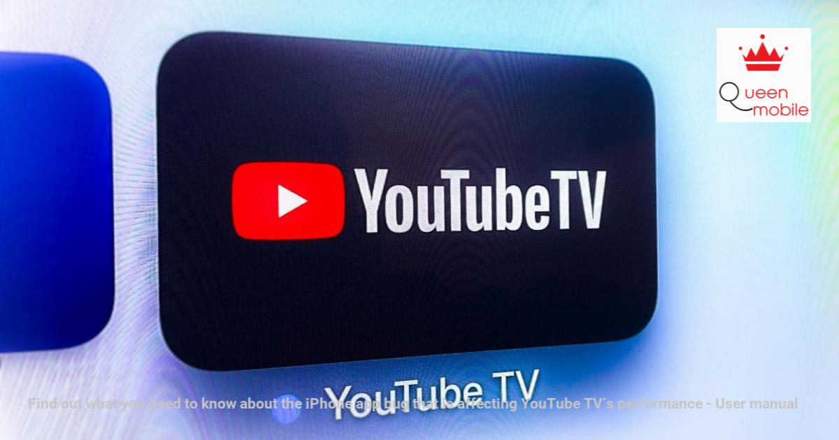 Khám phá vấn đề lỗi ứng dụng iphone ảnh hưởng đến hiệu suất của youtube tv